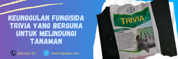 fungisida trivia, bahan aktif trivia, trivia bayer, trivia 73 wp, produk bayer