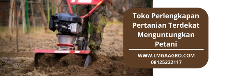 Toko perlengkapan pertanian terdekat, toko pertanian online, toko pupuk terdekat, toko tani terdekat, supplier toko pertanian