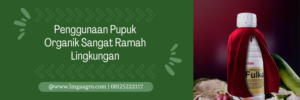 Budidaya tanaman, pupuk cair organik, pupuk fulka, pupuk organik cair adalah, pengertian pupuk organik, lmga agro