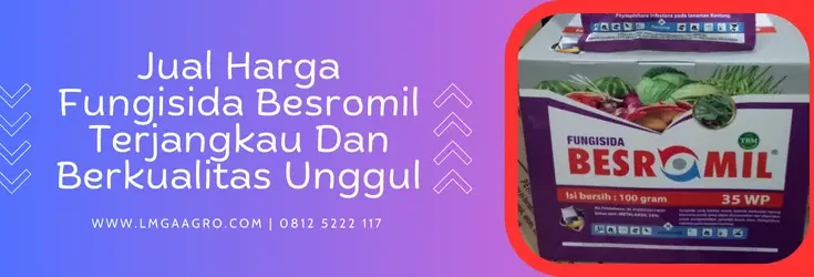 besromil, harga besromil, bahan aktif fungisida besromil, manfaat fungisida besromil, Lmga Agro