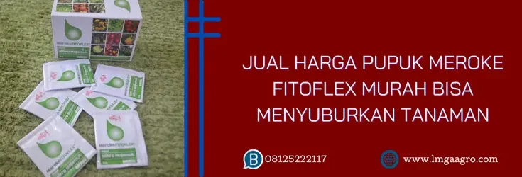 fitoflex, meroke fitoflex, harga fitoflex, harga pupuk meroke, Lmga Agro