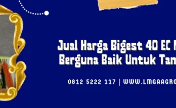 harga zpt bigest, zpt bigest, manfaat bigest 40 ec, bahan aktif bigest 40 ec, Lmga Agro