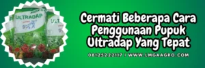 Kandungan ultradap, jenis jenis pupuk, pupuk adalah, manfaatk pemupukan, fungsi pupuk, Lmga Agro