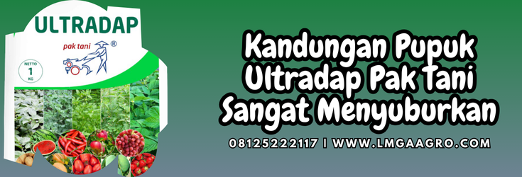 Kandungan pupuk ultradap pak tani, jenis jenis pupuk, pupuk adalah, manfaat pemupukan, fungsi pupuk, Lmga Agro