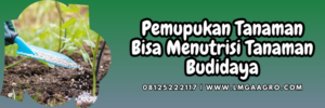 Kandungan pupuk ultradap pak tani, jenis jenis pupuk, pupuk adalah, manfaat pemupukan, fungsi pupuk, Lmga Agro