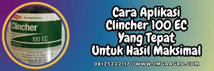cara,aplikasi,dosis,clincher herbisida,lmga agro,clincher corteva