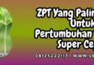 zpt,paling,bagus,zpt yang paling bagus,lmga agro